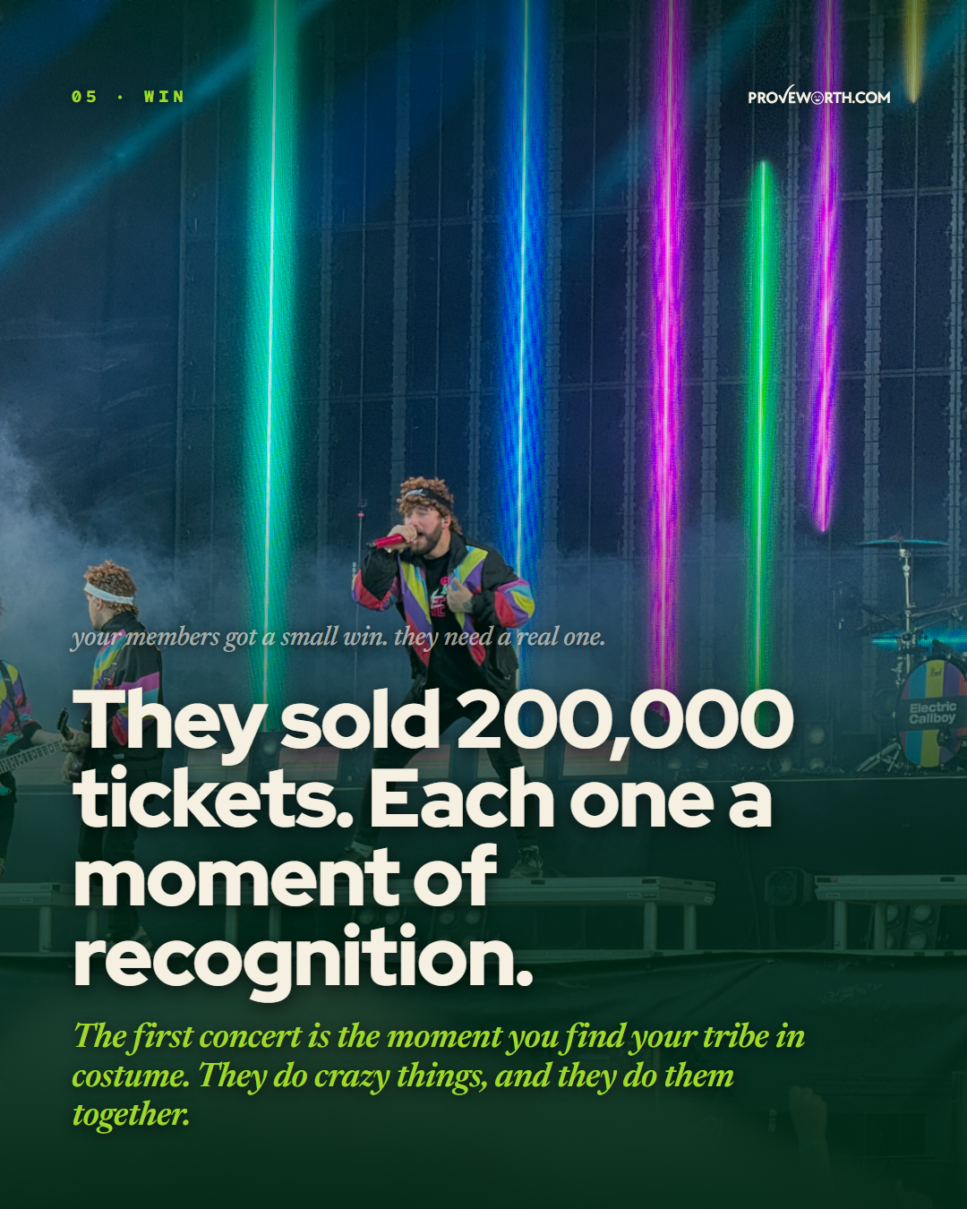 Stage 4: Win. 'Your members got a small win. They need a real one. They sold 200,000 tickets. Each one a moment of recognition.'