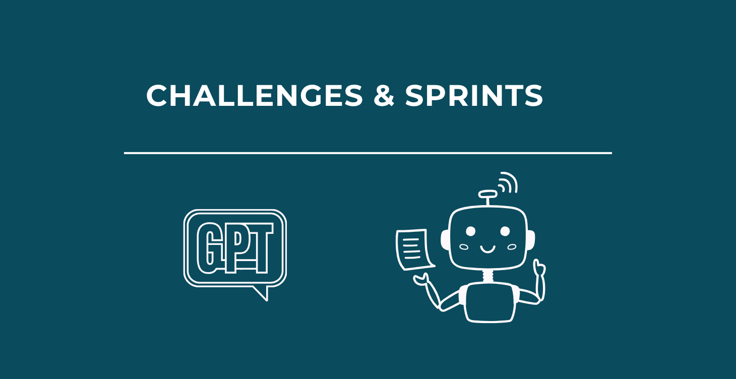 Teal background with white text "CHALLENGES & SPRINTS" above two icons: a speech bubble containing "GPT" and a smiling robot holding a document
