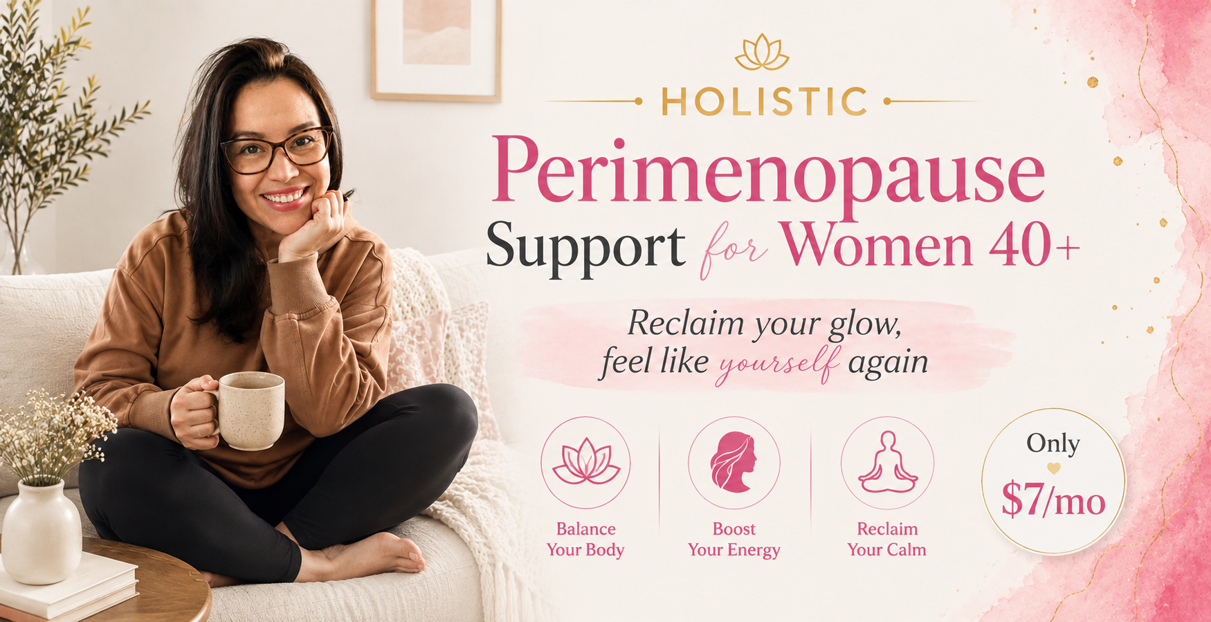 Woman relaxing on couch with tea; Holistic Perimenopause Support for Women 40+, $7/mo, balance, energy, calm.