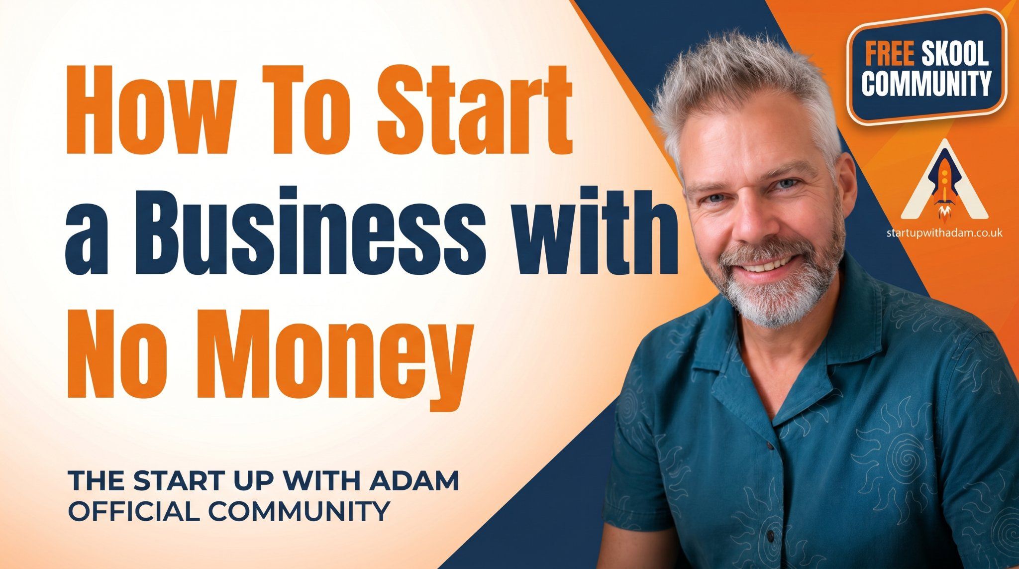 Promotional graphic for "How To Start a Business with No Money" featuring a smiling man and "Start Up with Adam Official Community" branding