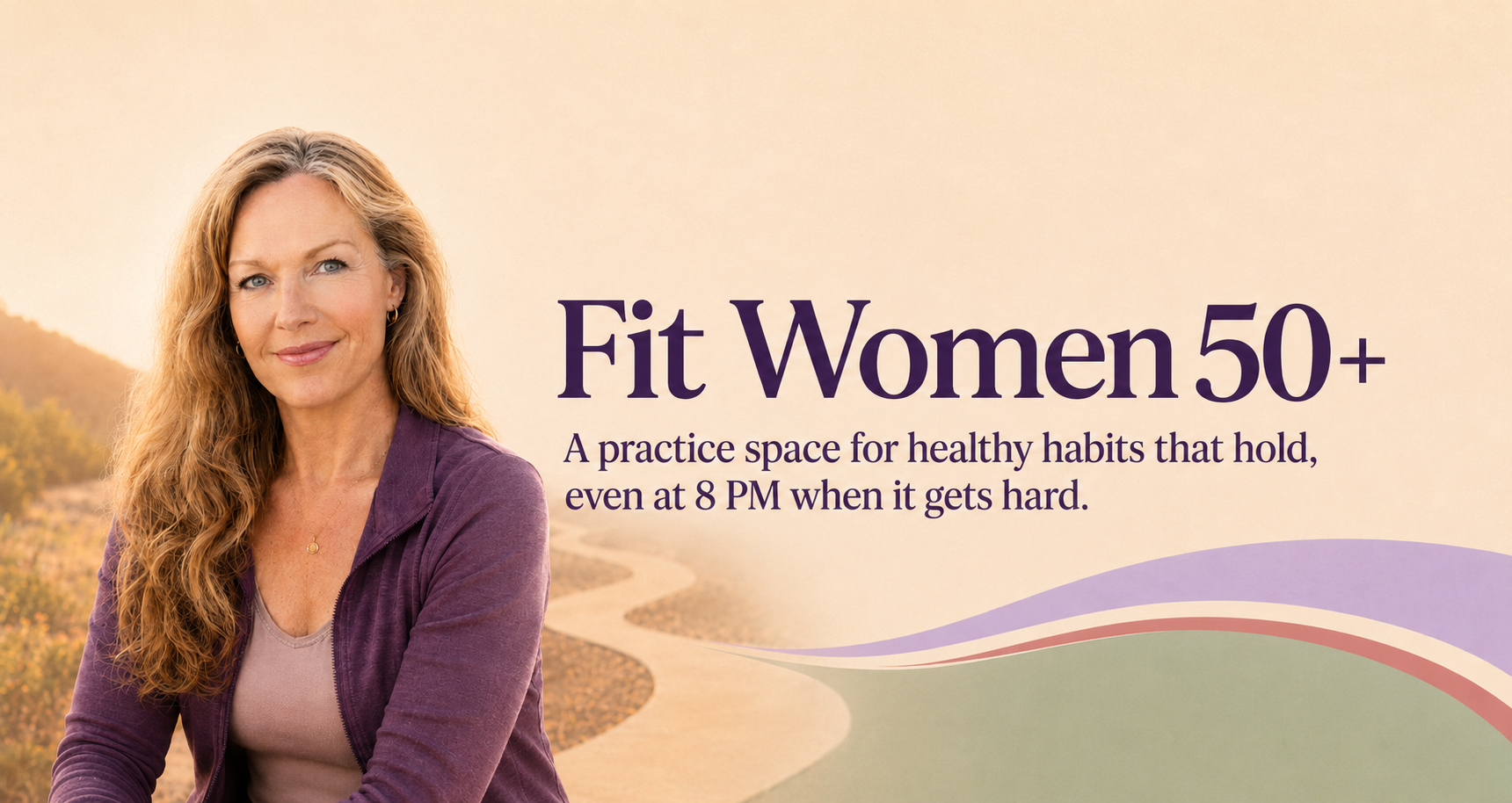 Woman in purple cardigan outdoors with text "Fit Women 50+ A practice space for healthy habits that hold, even at 8 PM when it gets hard"