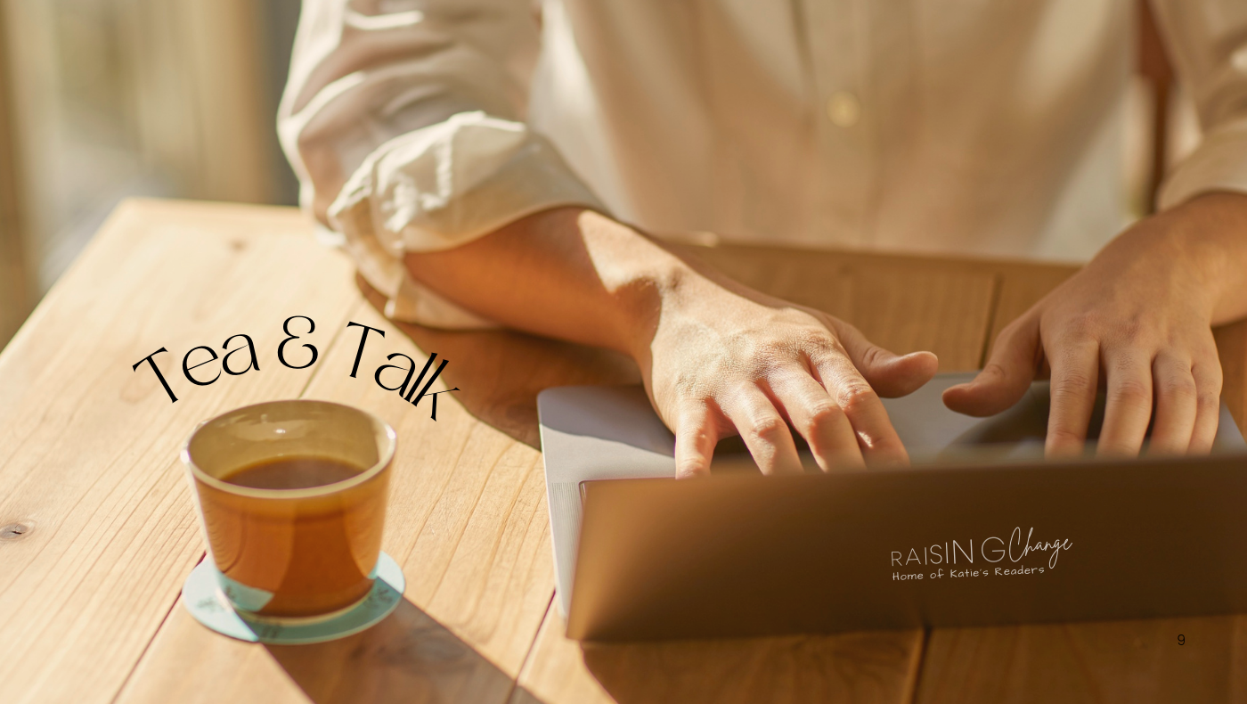 Person typing on laptop beside a cup of tea on wooden table; text reads "Tea & Talk – Raising Change, Home of Katie's Readers"